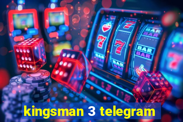 kingsman 3 telegram